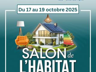 Salon de l’Habitat de Tours 2025 date du 17 au 19 octobre 2025 au Parc des Expositions de Tours